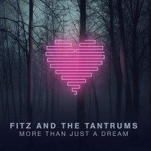 Fitz and the Tantrums - More Than Just a Dream