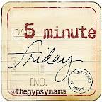 Five Minute Friday