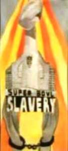 Super Bowl SLAVERY