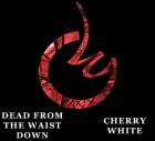 Cherry White: Dead From The Waist Down