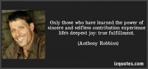 quote-only-those-who-have-learned-the-power-of-sincere-and-selfless-contribution-experience-life-s-anthony-robbins-155249