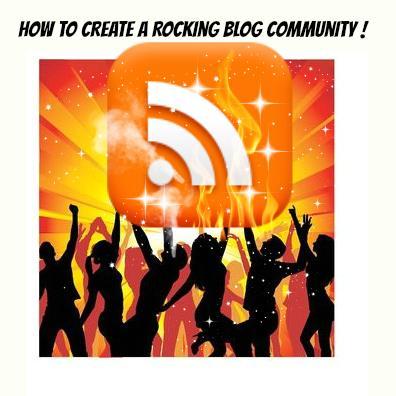 how to build a rocking blog community