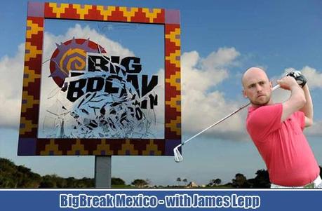 Big Break Mexico - with James Lepp