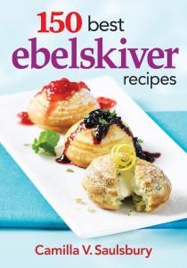 150 Best Ebelskiver Recipes Cookbook by Camilla V. Saulsbury