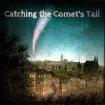 Catching The Comet'sTail