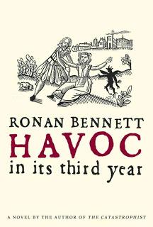 Book Notes: Ronan Bennett's Havoc, in Its Third Year
