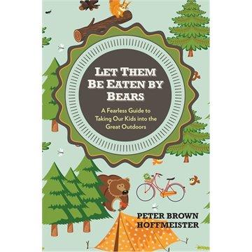 Friday Reads: Let Them Be Eaten By Bears by Peter Brown Hoffmeister
