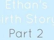 Ethan's Birth Story Part