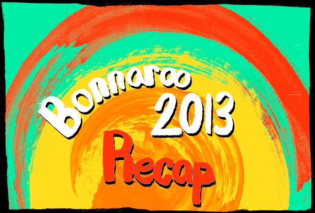 Recap BONNAROO 2013 RECAP