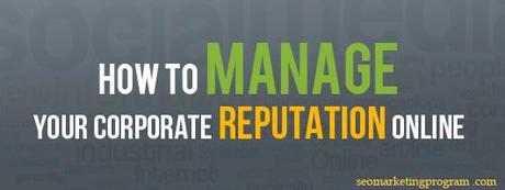 How to Manage Your Corporate Reputation Online