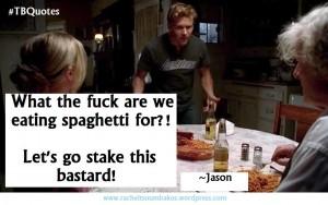TB Quotes S06E02 10 ~Jason Stackhouse
