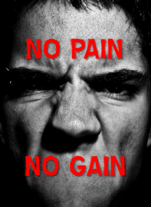 No pain no gain