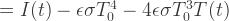 = I(t) - \epsilon \sigma T_0^4 - 4 \epsilon \sigma T_0^3 T(t) 