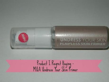 Products I Regret Buying | MUA Undress Your Skin Flawless Skin Primer