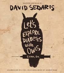 David Sedaris: Let's Explore Diabetes with Owls
