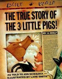 The True Story of the Three Little Pigs by A. Wolf