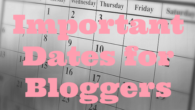 important dates for bloggers