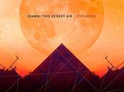 Stream (Damn) This Desert Album ‘Pyramids’