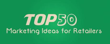 50 Marketing Ideas for Retailers