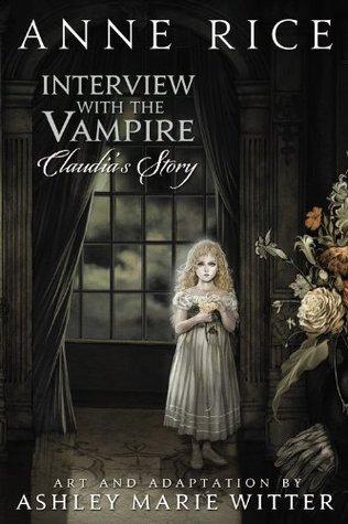 Interview with the Vampire Claudia's Story by Anne Rice and Ashley Marie Witter