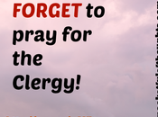 Don’t FORGET Pray Clergy