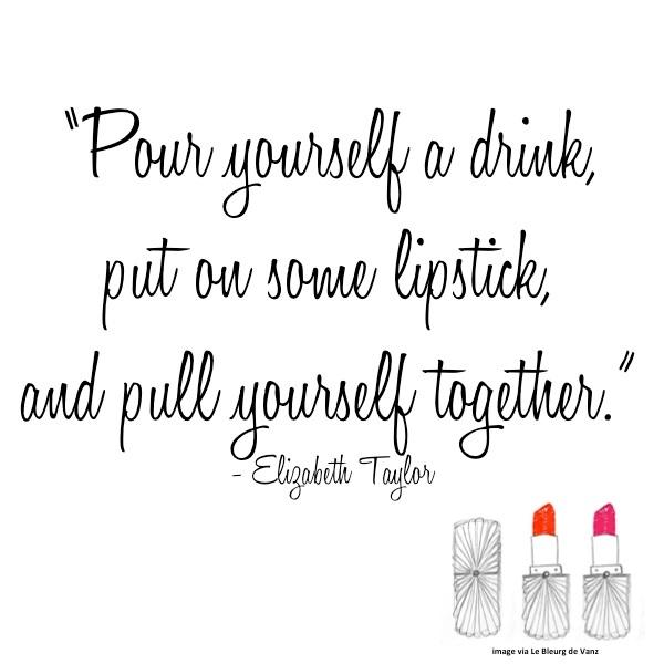 Fashion and Style Quote of the Day (#12) - Drinks and Lipstick