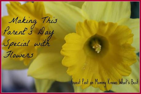 Making This Parent’s Day Special with Flowers (Guest Post)