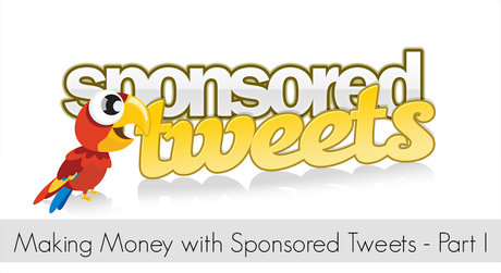 Making Money With Sponsored Tweets - Part I