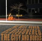 The City and Horses: We Will Never Be Discovered