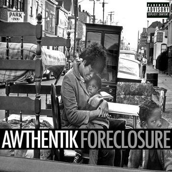 NEW ALBUM: Awthentik (@awthentik) | Foreclosure