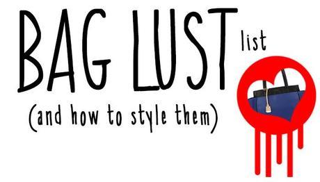 Bag Lust List (And How To Style Them)