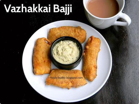 Vazhakkai Bajji / Raw Banana Bhajji / Bajji Recipes