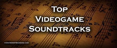 Top Videogame Soundtracks