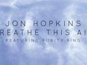 Hopkins “Breathe This Air” Feat. Purity Ring