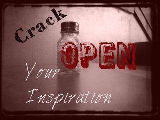Crack Open Your Inspiration Wherever Your Are Whenever You Want!