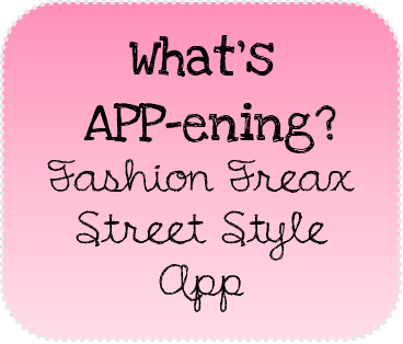 What's APP-ening: Fashion Freax Street Style App