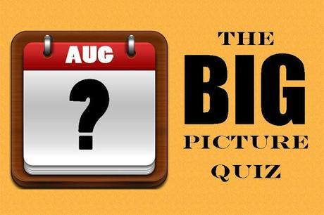 The Big Picture Quiz No.31. FINAL QUESTION!