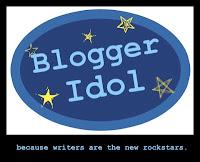 Blogger Idol: I'm Out! No, I'm Back In! VOTE FOR ME!!