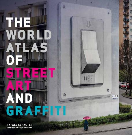 The World Atlas of Street Art and Graffiti Book