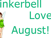 Tinkerbell Loves… August