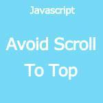 Javascript Avoid Scroll To Top On Link Click