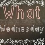 “What…?” Wednesday: Reading Positions “What…?” Wednesday: Character Crushes