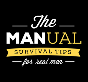 The Manual - Survival Tips for Real Men