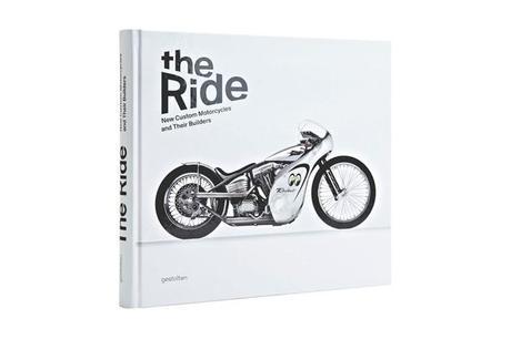 The Ride: New Custom Motorcycles and their Builders 