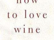What Reading Now… Eric Asimov’s ‘How Love Wine: Memoir Manifesto’