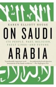cover of On Saudi Arabia by Karen Elliott House
