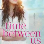Review: “Time Between Us” by Tamara Ireland Stone