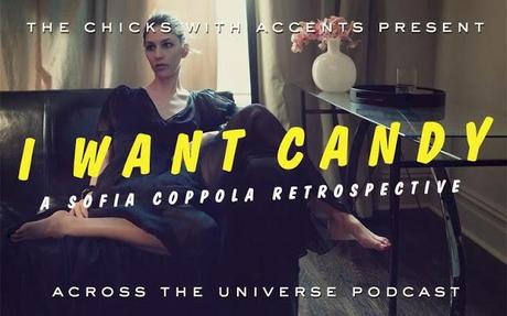 Across the Universe Podcast, Eps 10: I Want Candy (A Sofia Coppola Retrospective)