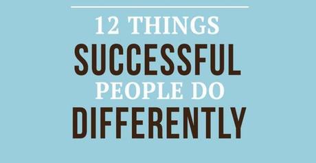 12 Things Successful People Do Differently