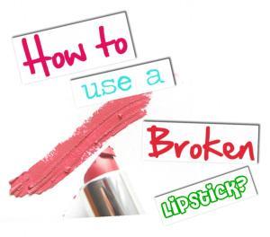 How to use a broken lipstick